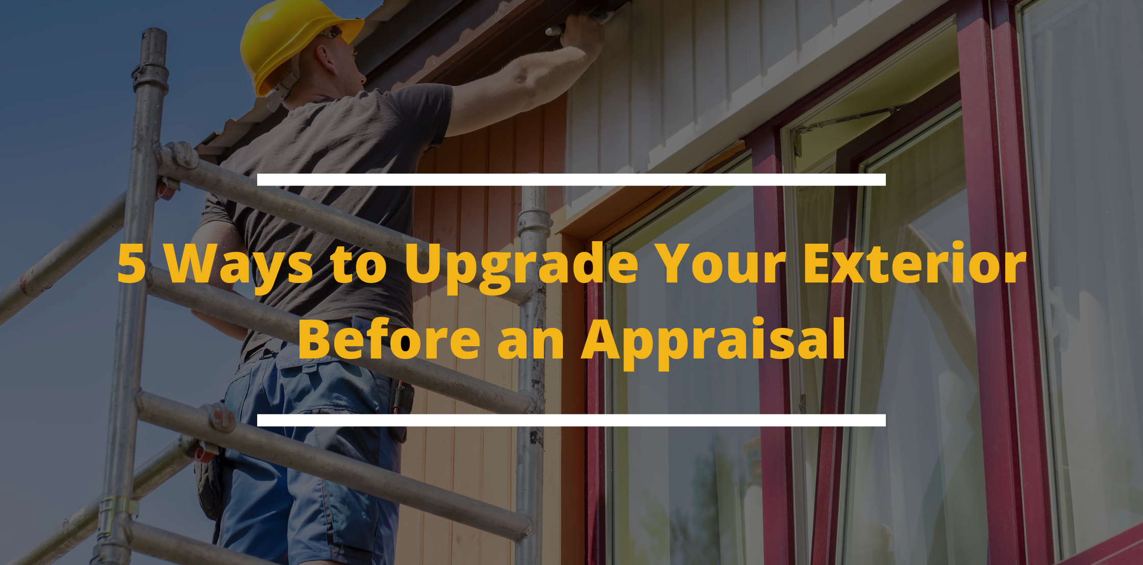 5 Ways to Upgrade Your Exterior Before an Appraisal